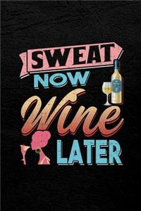 Sweat Now Wine Later