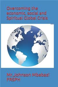 Overcoming the economic, social and Spiritual Global Crisis