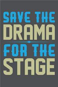 Save The Drama For The Stage