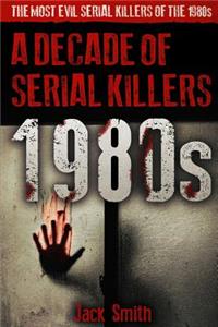 1980s - A Decade of Serial Killers