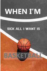 When I'm Sick All I Want Is Basketball