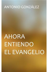 Ahora entiendo el evangelio