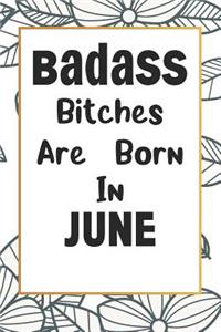 Badass Bitches Are Born In June