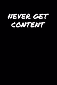 Never Get Content