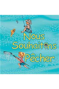 Nous souhaitons pêcher