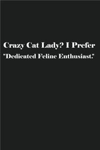 I Prefer Dedicated Feline Enthusiast.