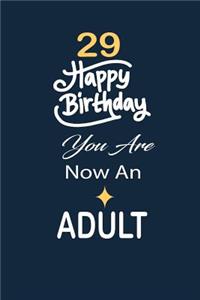 29 Happy birthday you are now an adult