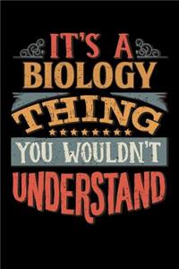 Its A Biology Thing You Wouldnt Understand