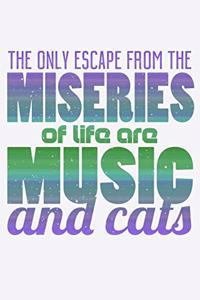 The Only Escape From The Miseries Of Life Are Music And Cats
