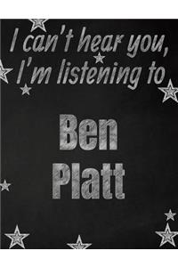 I can't hear you, I'm listening to Ben Platt creative writing lined notebook