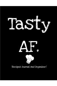 Tasty AF. (Recipes Journal And Organizer)