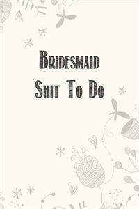 Bridesmaid Shit To Do