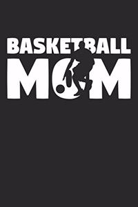 Basketball Mom - Basketball Training Journal - Mom Basketball Notebook - Basketball Diary - Gift for Basketball Player