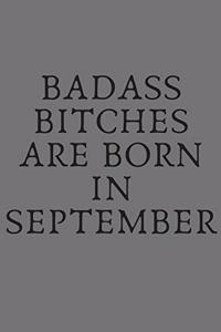 Badass Bitches Are Born in September: Blank Lined Journal 6x9 110 Pages - gift for graduation, for adults, for entrepeneur, for women, for men