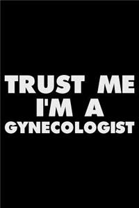 Trust Me I'm a Gynecologist