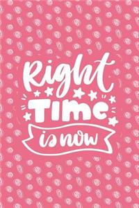Right Time Is Now