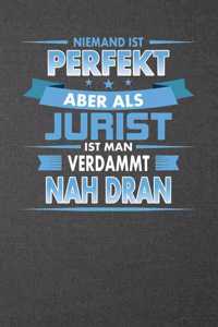 Niemand Ist Perfekt Aber ALS Jurist Ist Man Verdammt Nah Dran