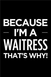 Because I'm a Waitress That's Why