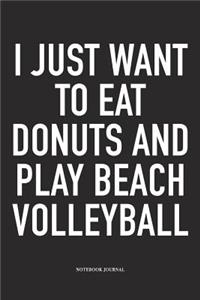 I Just Want to Eat Donuts and Play Beach Volleyball