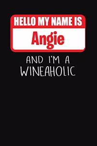 Hello My Name Is Angie and I'm a Wineaholic