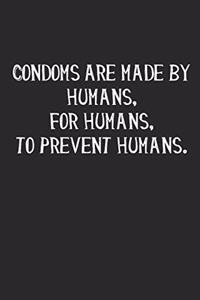 Condoms Are Made by Humans, for Humans, to Prevent Humans