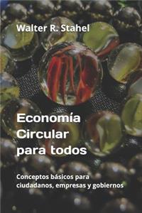 Economía Circular para todos: Conceptos básicos para ciudadanos, empresas y gobiernos