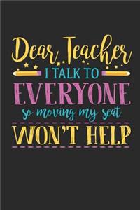 Dear Teacher I Talk To Everyone So Moving My Seat Won't Help