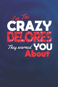I'm The Crazy Delores They Warned You About