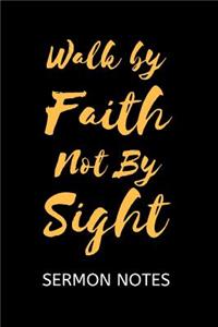 Walk by Faith Not By Sight Sermon Notes