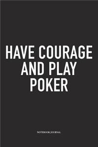 Have Courage And Play Poker