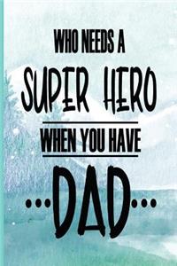 Who Needs A Super Hero When You Have Dad