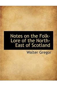 Notes on the Folk-Lore of the North-East of Scotland