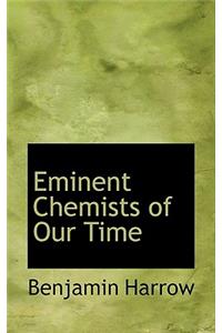 Eminent Chemists of Our Time