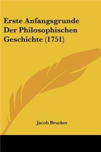 Erste Anfangsgrunde Der Philosophischen Geschichte (1751)
