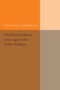 Twenty-Seven Lines Upon the Cubic Surface