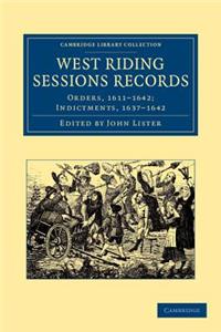 West Riding Sessions Records: Orders, 1611-1642; Indictments, 1637-1642