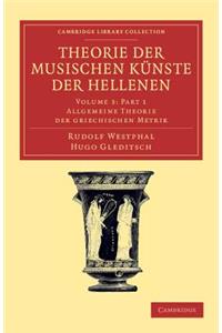 Theorie der musischen Künste der Hellenen: Volume 3, Allgemeine Theorie der griechischen Metrik, Part 1
