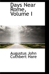 Days Near Rome, Volume I