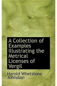 A Collection of Examples Illustrating the Metrical Licenses of Vergil