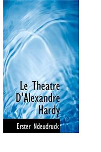 Le Theatre D'Alexandre Hardy