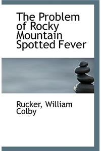 The Problem of Rocky Mountain Spotted Fever