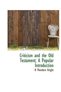 Criticism and the Old Testament; A Popular Introduction