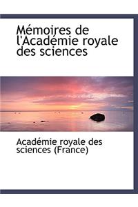 Memoires de L'Academie Royale Des Sciences