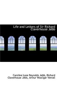Life and Letters of Sir Richard Claverhouse Jebb