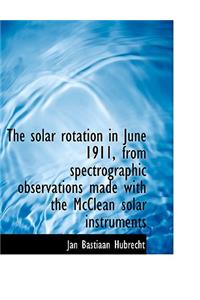 The Solar Rotation in June 1911, from Spectrographic Observations Made with the McClean Solar Instru