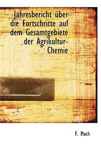 Jahresbericht Uber Die Fortschritte Auf Dem Gesamtgebiete Der Agrikultur-Chemie