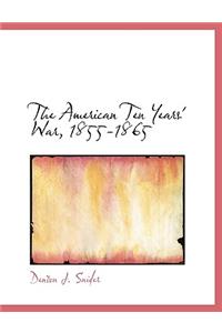 The American Ten Years' War, 1855-1865