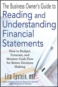 Business Owner's Guide to Reading and Understanding Financial Statements: How to Budget, Forecast, and Monitor Cash Flow for Better Decision Making