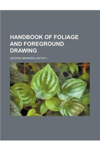 Handbook of Foliage and Foreground Drawing