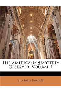 The American Quarterly Observer, Volume 1
